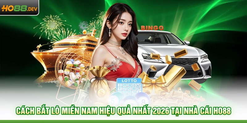 Cách Bắt Lô Miền Nam Chuẩn Xác Với Các Bí Kíp Từ HO88 1 Cách bắt lô miền Nam